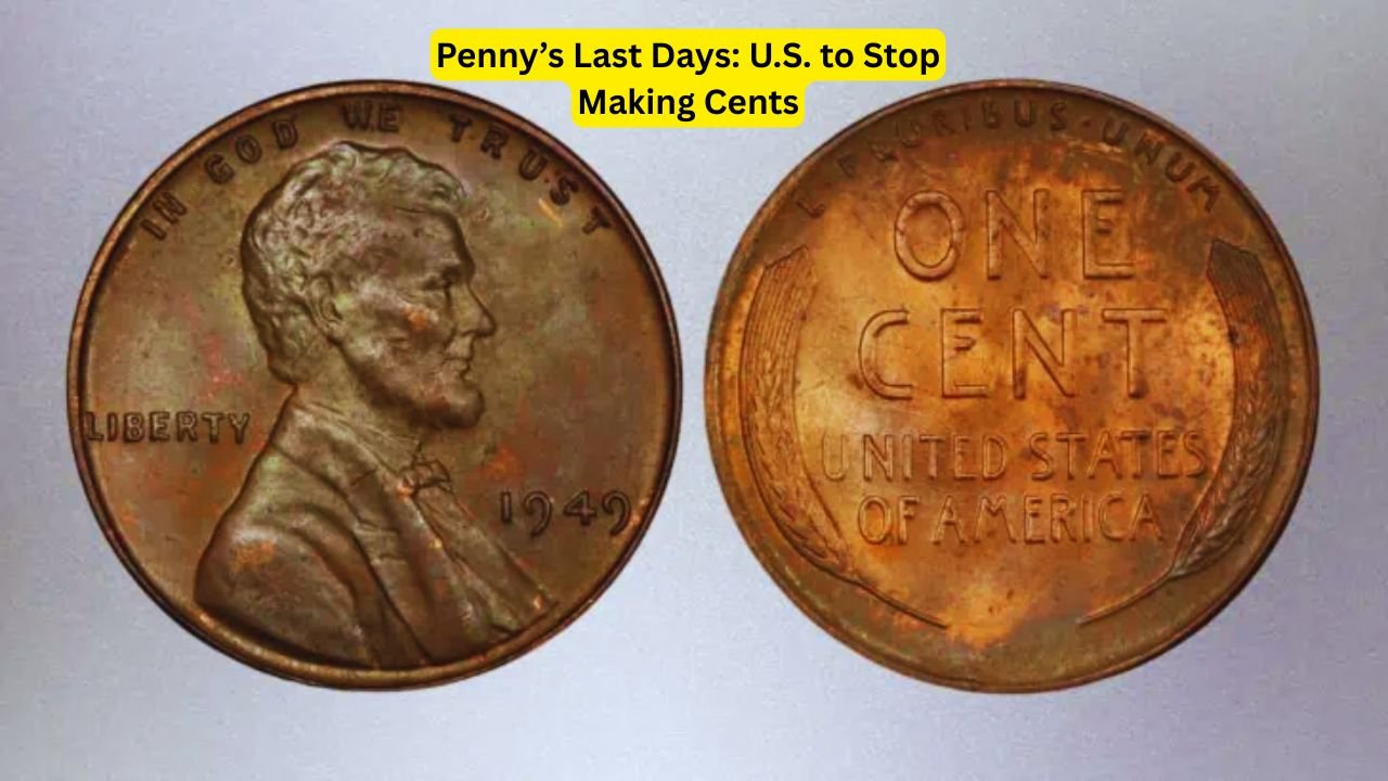 Penny’s Last Days: U.S. to Stop Making Cents