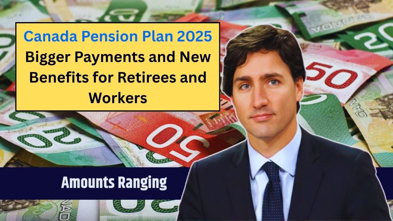 Canada Pension Plan 2025: Bigger Payments and New Benefits for Retirees and Workers