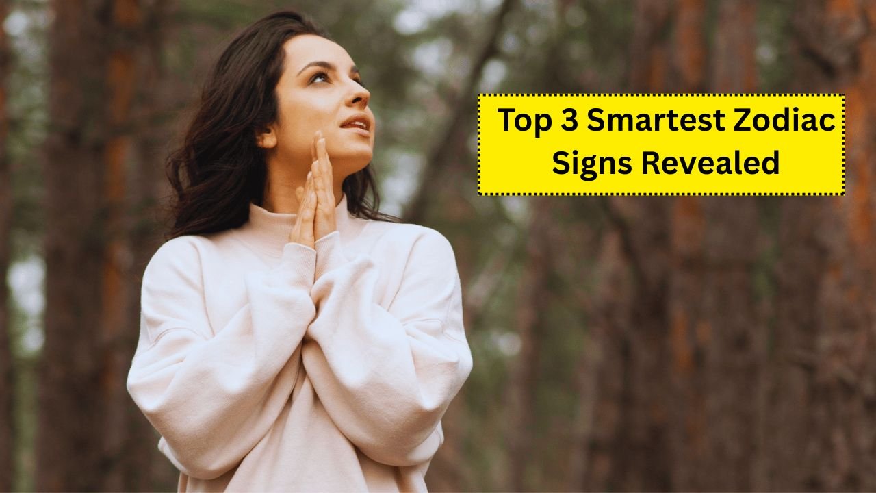 Top 3 Smartest Zodiac Signs Revealed