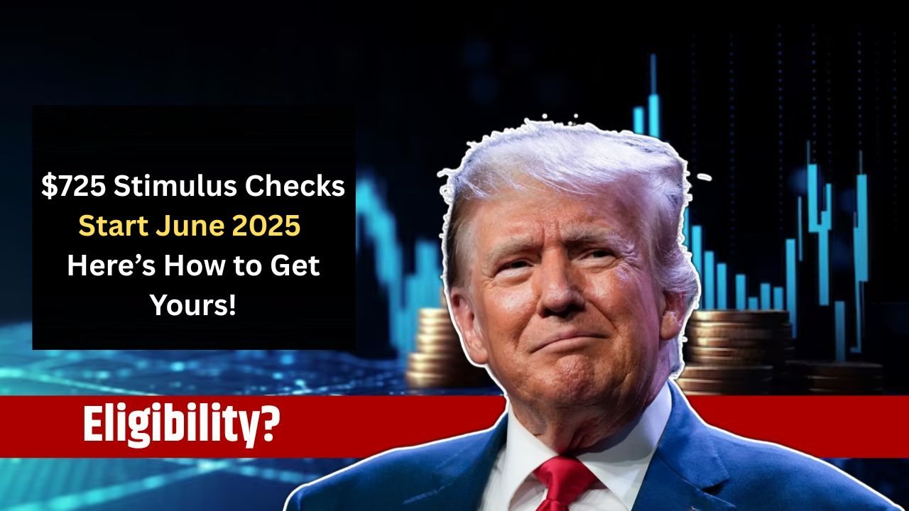 $725 Stimulus Checks Start June 2025 – Here’s How to Get Yours!